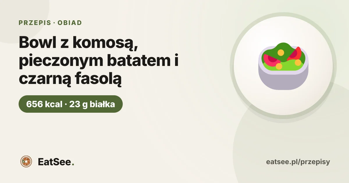 Bowl z komosą, pieczonym batatem i czarną fasolą - ok. 656 kcal w porcji