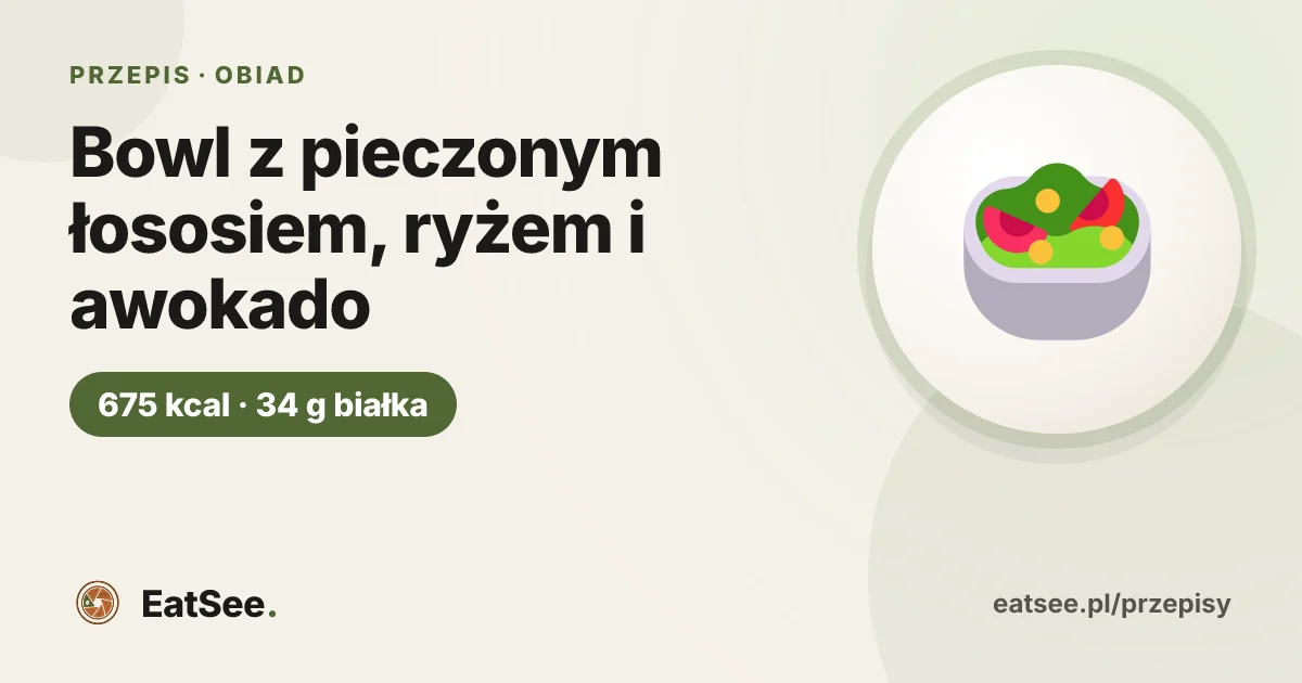 Bowl z pieczonym łososiem, ryżem i awokado - ok. 675 kcal w porcji