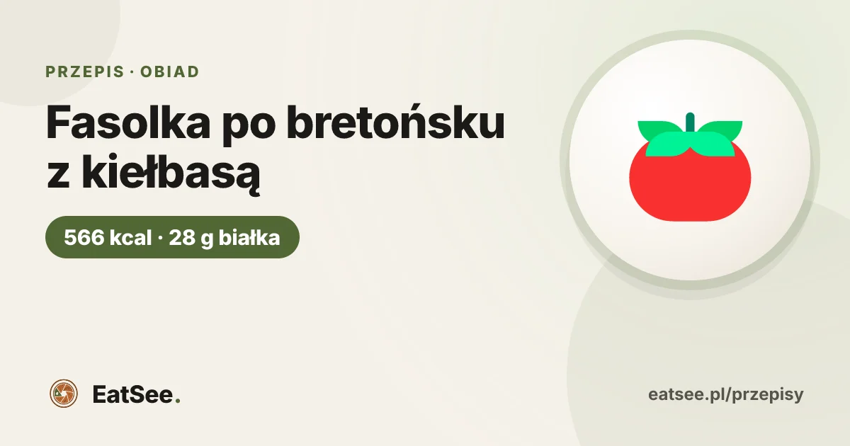 Fasolka po bretońsku z kiełbasą - ok. 566 kcal w porcji