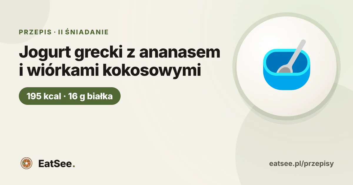 Jogurt grecki z ananasem i wiórkami kokosowymi - ok. 195 kcal w porcji