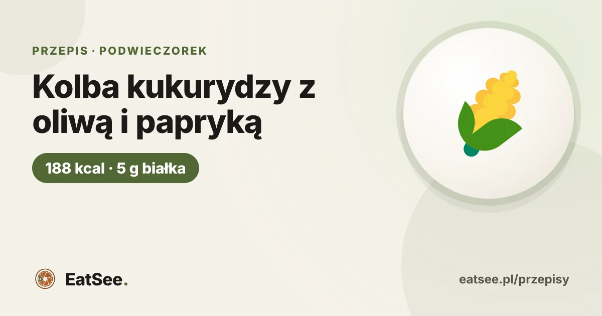 Kolba kukurydzy z oliwą i papryką - ok. 188 kcal w porcji