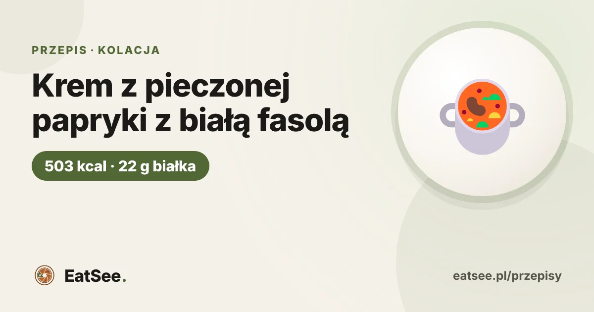 Krem z pieczonej papryki z białą fasolą - ok. 503 kcal w porcji