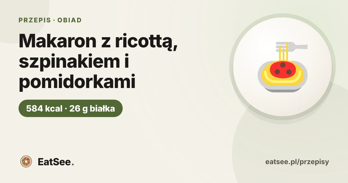 Makaron z ricottą, szpinakiem i pomidorkami - ok. 584 kcal w porcji