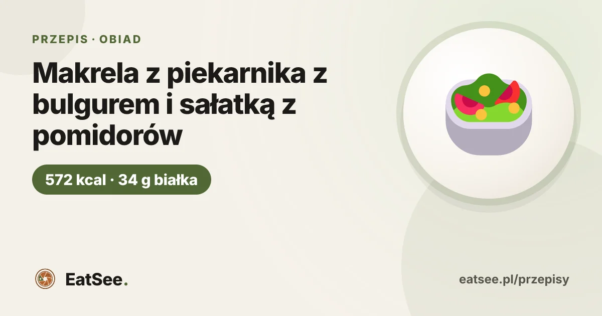 Makrela z piekarnika z bulgurem i sałatką z pomidorów - ok. 572 kcal w porcji