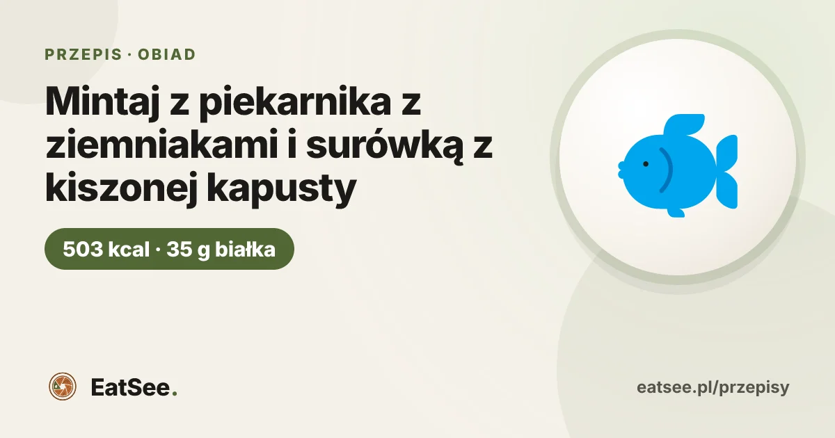 Mintaj z piekarnika z ziemniakami i surówką z kiszonej kapusty - ok. 503 kcal w porcji
