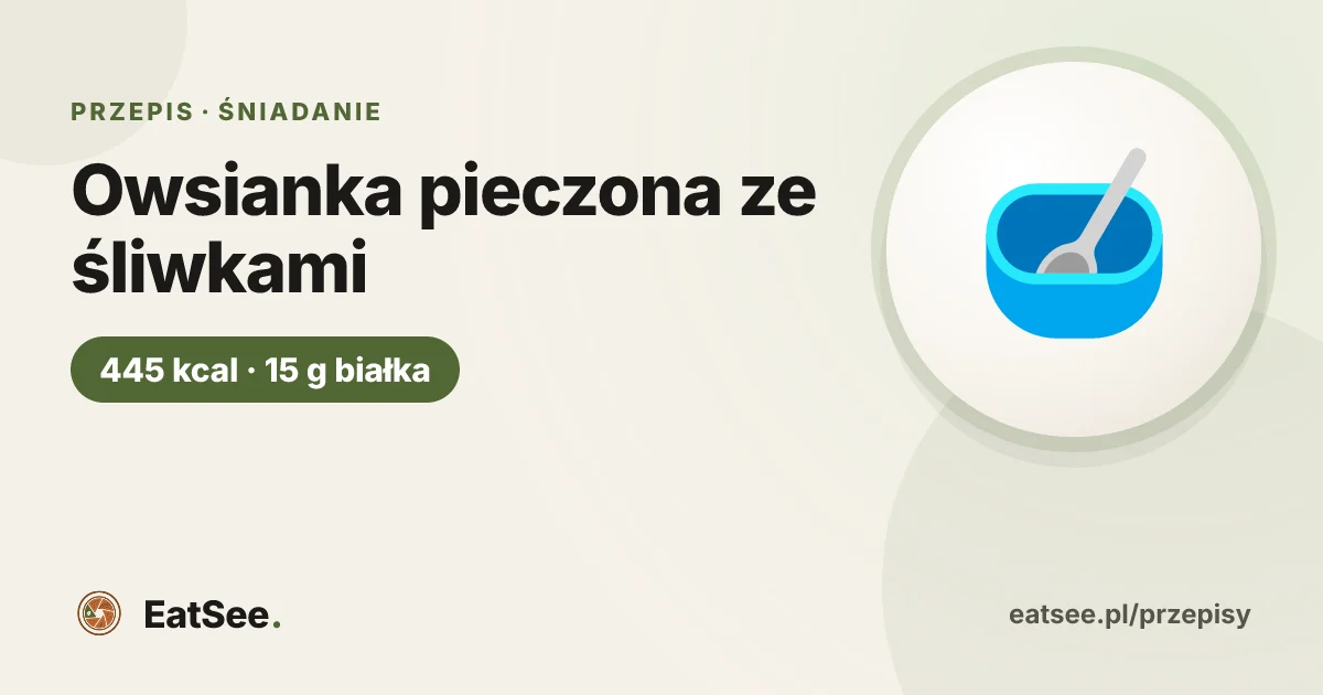 Owsianka pieczona ze śliwkami - ok. 445 kcal w porcji