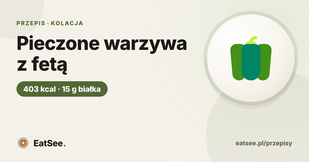 Pieczone warzywa z fetą - ok. 403 kcal w porcji