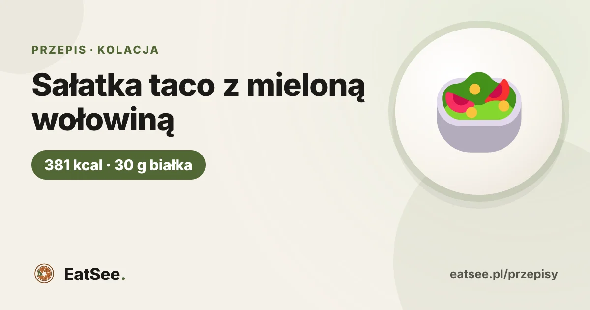 Sałatka taco z mieloną wołowiną - ok. 381 kcal w porcji