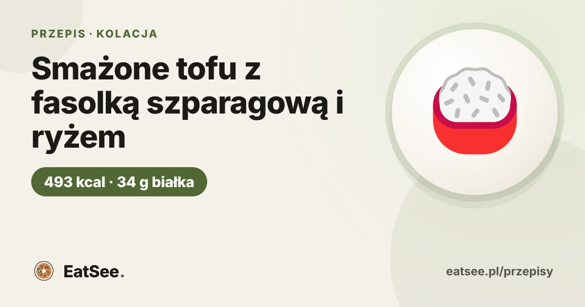 Smażone tofu z fasolką szparagową i ryżem - ok. 493 kcal w porcji