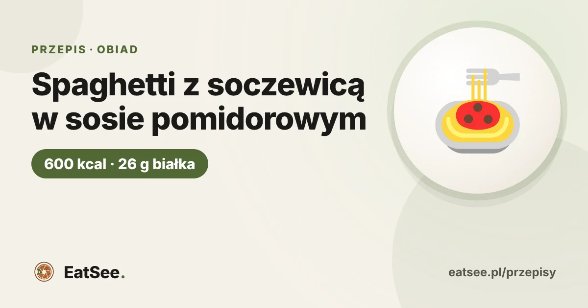 Spaghetti z soczewicą w sosie pomidorowym - ok. 600 kcal w porcji