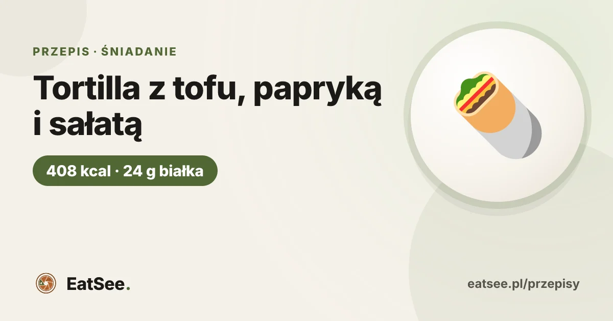Tortilla z tofu, papryką i sałatą - ok. 408 kcal w porcji