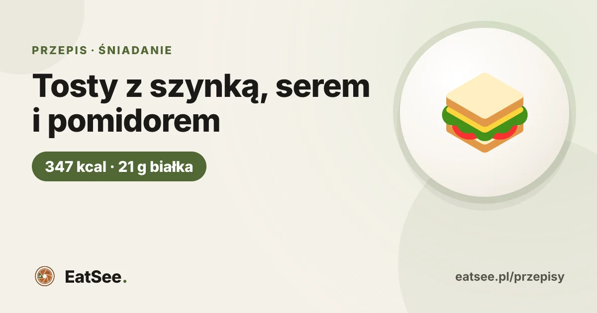 Tosty z szynką, serem i pomidorem - ok. 347 kcal w porcji