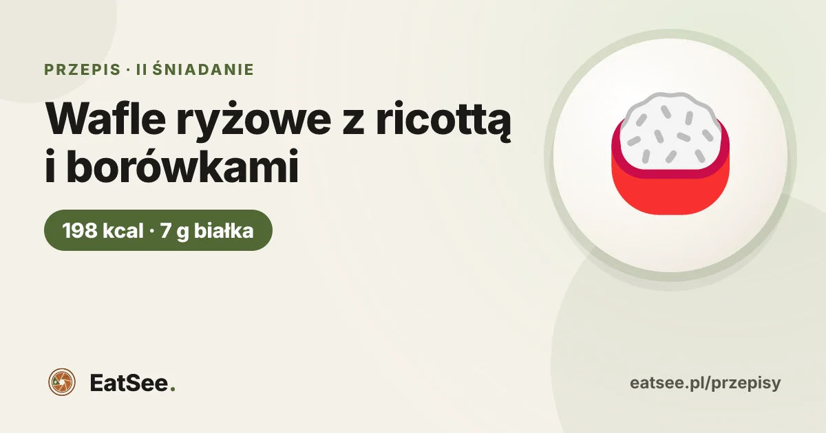 Wafle ryżowe z ricottą i borówkami - ok. 198 kcal w porcji