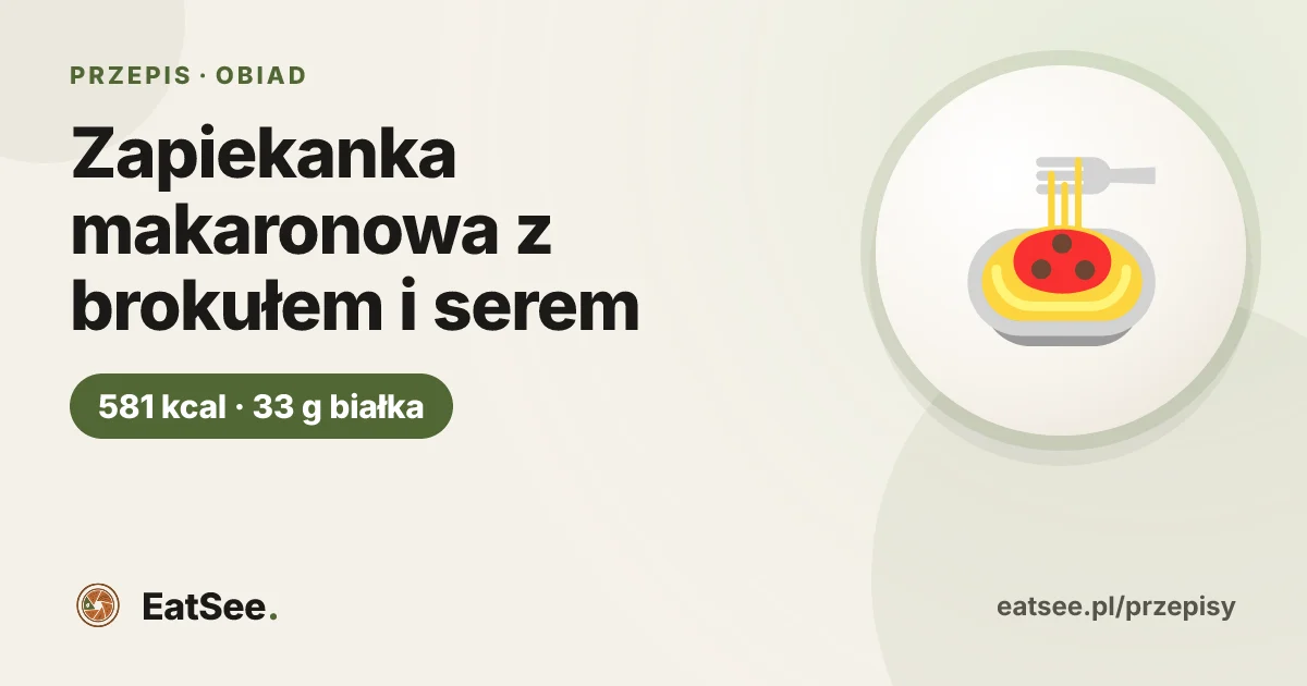 Zapiekanka makaronowa z brokułem i serem - ok. 581 kcal w porcji