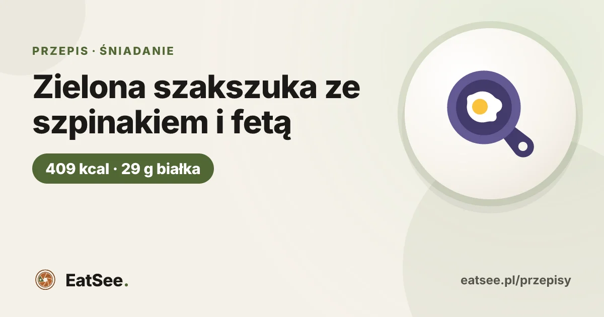 Zielona szakszuka ze szpinakiem i fetą - ok. 409 kcal w porcji