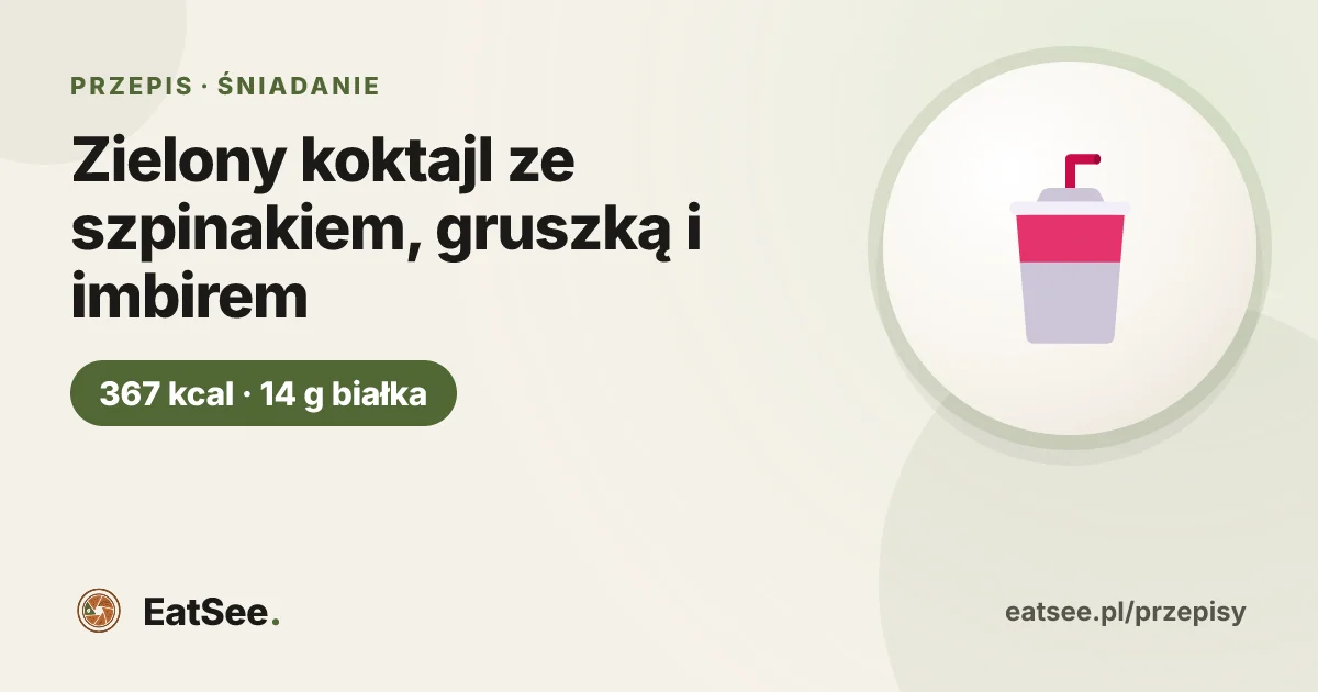 Zielony koktajl ze szpinakiem, gruszką i imbirem - ok. 367 kcal w porcji