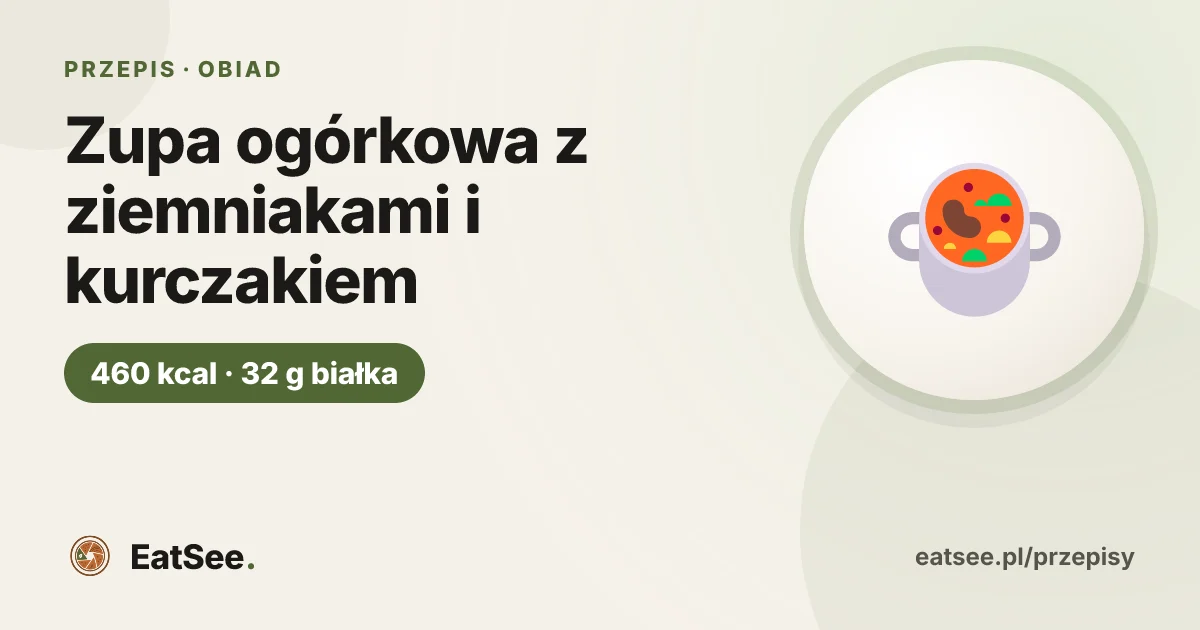 Zupa ogórkowa z ziemniakami i kurczakiem - ok. 460 kcal w porcji